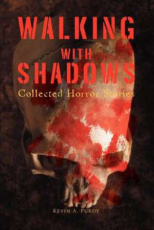 Walking with Shadows de Kevin A. Purdy