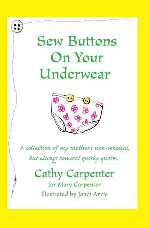 Sew Buttons on Your Underwear de Cathy Sue Carpenter