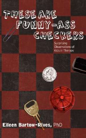 These Are Funny-Ass Checkers de Eileen Bartow-Rives