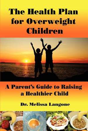 The Health Plan for Overweight Children de Melissa Langone