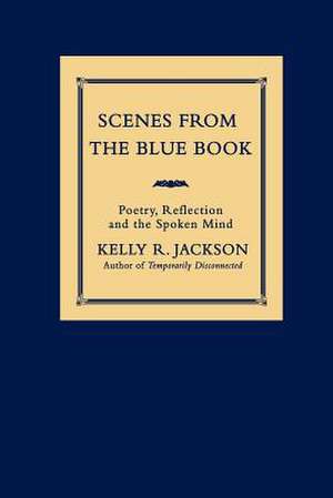 Scenes from the Blue Book de Kelly R. Jackson