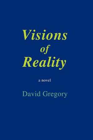 Visions of Reality de David Gregory