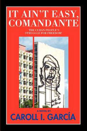 It Ain't Easy, Comandante de Caroll I. Garcia