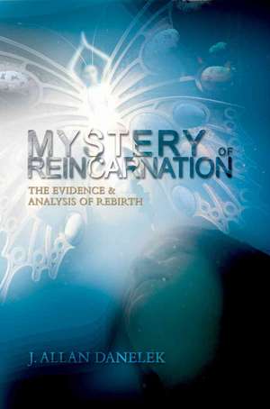 Mystery of Reincarnation de J. Allan Danelek