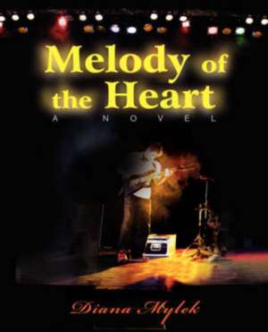 Melody of the Heart de Diana Mylek