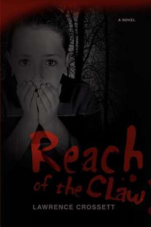 Reach of the Claw de Lawrence Crossett