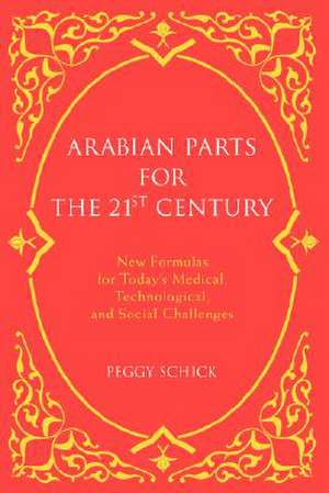 Arabian Parts for the 21st Century de Peggy Schick