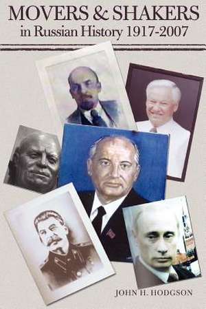 Movers & Shakers in Russian History 1917-2007 de John H. Hodgson