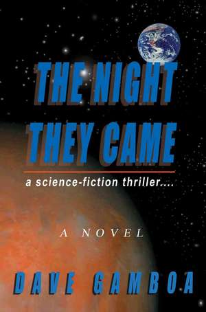 The Night They Came: A Science-Fiction Thriller.... de Dave Gamboa