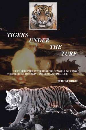 Tigers Under the Turf de Bert Scorgie