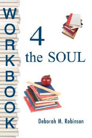 Workbook 4 the Soul de Deborah Robinson