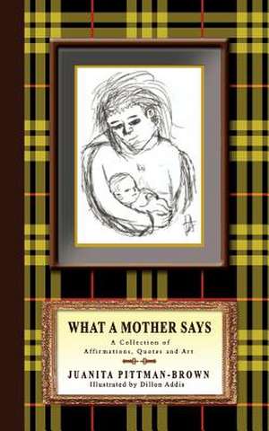 What a Mother Says de Juanita Pittman-Brown