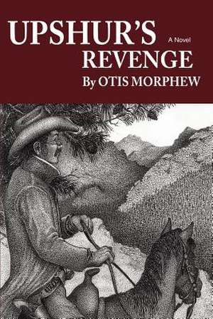 Upshur's Revenge de Otis Morphew