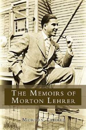 The Memoirs of Morton Lehrer de Morton Lehrer