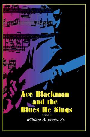 Ace Blackman and the Blues He Sings de Sr. William a. James