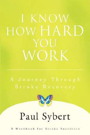 I Know How Hard You Work de Paul Sybert