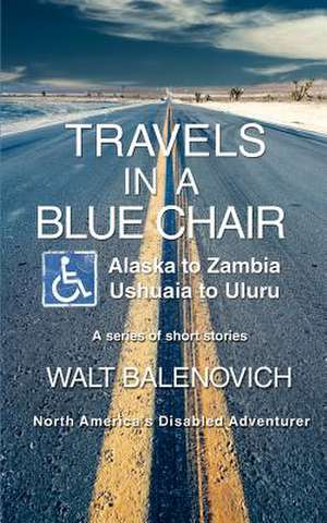 Travels in a Blue Chair de Walt Balenovich