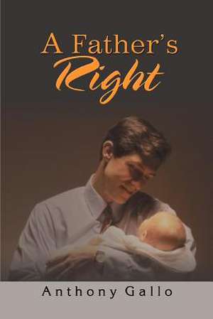 A Father's Right de Anthony Gallo