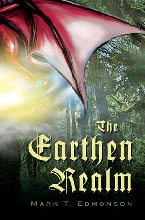 The Earthen Realm de Mark T. Edmonson