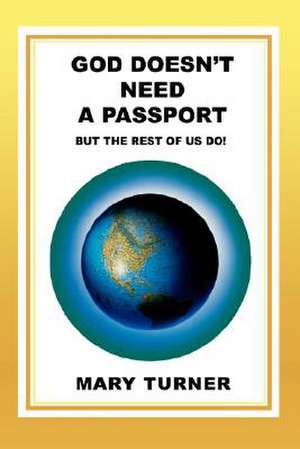 God Doesn't Need a Passport de Mary Turner