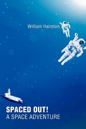 Spaced Out! a Space Adventure de William Hairston