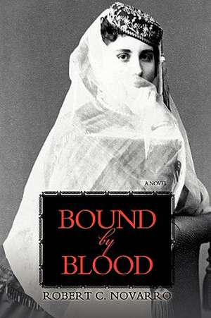 Bound by Blood de Robert C. Novarro