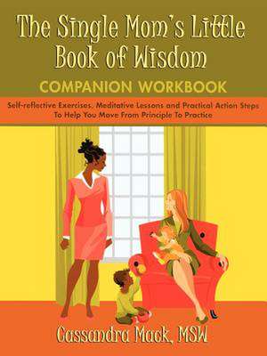 The Single Mom's Little Book of Wisdom Companion Workbook de Cassandra Mack