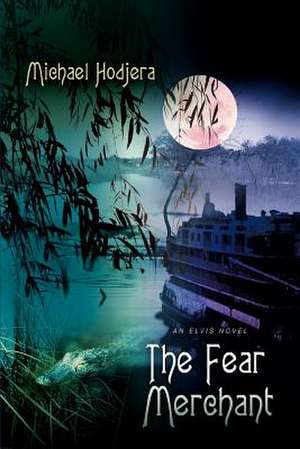 The Fear Merchant de Michael Hodjera