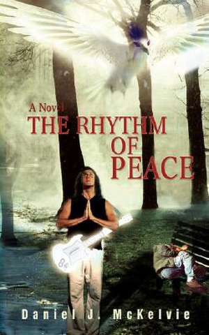 The Rhythm of Peace de Daniel J. McKelvie