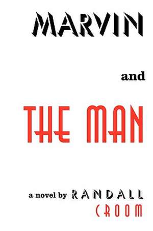 Marvin and the Man de Randall Croom