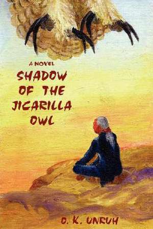 Shadow of the Jicarilla Owl de O. K. Unruh