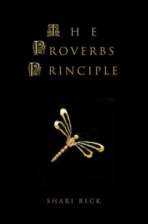 The Proverbs Principle de Shari Beck