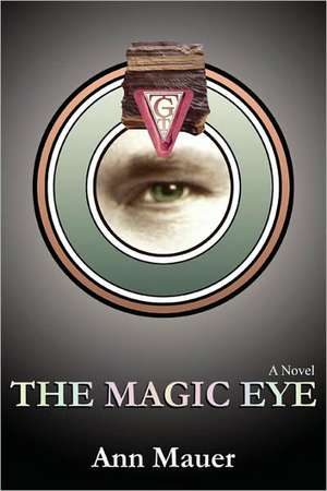 The Magic Eye de Ann Mauer