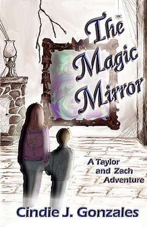 The Magic Mirror de Cindie J. Gonzales