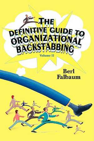 The Definitive Guide to Organizational Backstabbing de Berl Falbaum