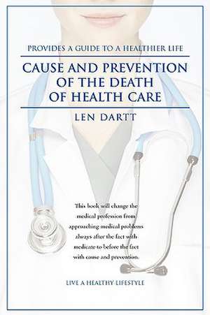 Cause and Prevention of the Death of Health Care de Len Dartt