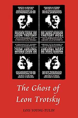 The Ghost of Leon Trotsky de Lois Young-Tulin