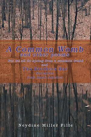 A Common Womb and Other Poems de Neydine Miller Pille