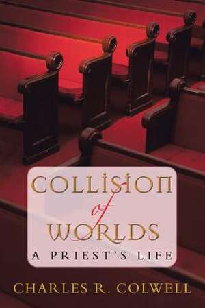 Collision of Worlds de Charles R. Colwell