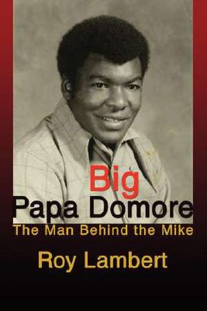 Big Papa Domore de Roy Lambert