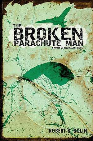 The Broken Parachute Man de Robert Bolin