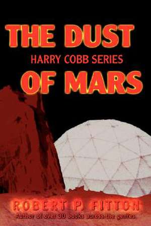 The Dust of Mars de Robert P. Fitton