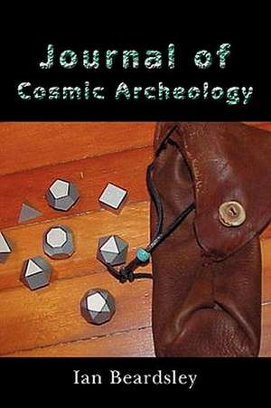 Journal of Cosmic Archeology de Ian Beardsley