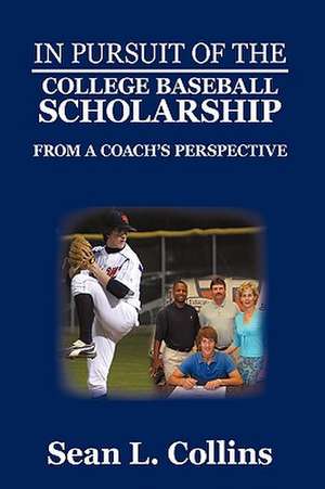 In Pursuit of the College Baseball Scholarship de Sean L. Collins