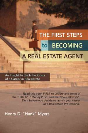 The First Steps to Becoming a Real Estate Agent de Henry "Hank" D. Myers