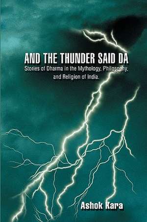 And the Thunder Said Da de Ashok Kara