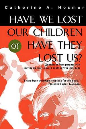 Have We Lost Our Children or Have They Lost Us? de Catherine A. Hosmer