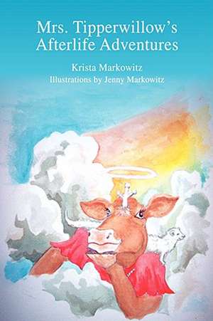 Mrs. Tipperwillow's Afterlife Adventures de Krista Markowitz