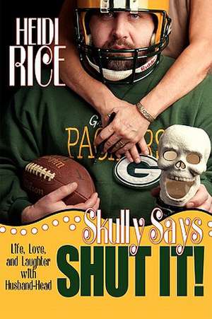 Skully Says Shut It! de Heidi Rice