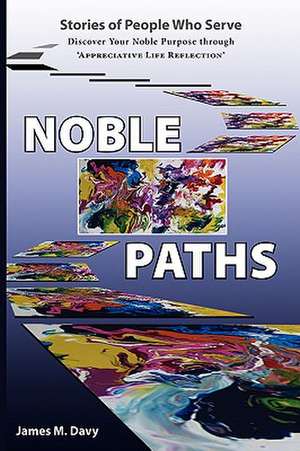 The Noble Paths of People Who Serve Others de James M. Davy